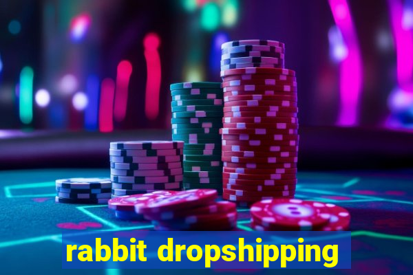 rabbit dropshipping